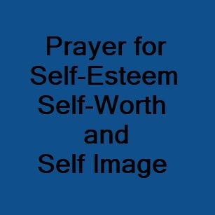 Prayer for Self-Worth, Self-Esteem, and Self-Image