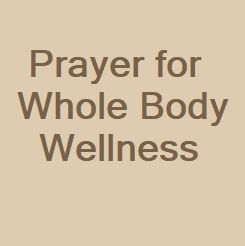 Prayer for Whole Body Wellness