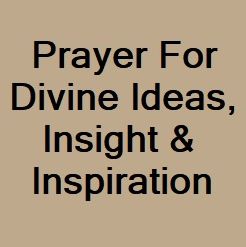 Prayer for Divine Ideas, Insight and Inspiration