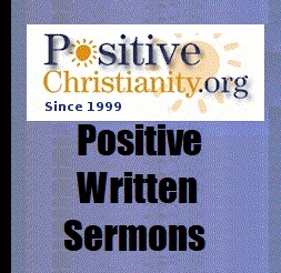Positive Daily Inspiration - PositiveChristianity.org - presents: Positive Written Sermons - Journey to a Successful Life - "Go, stand in the temple courts," he said, "and tell the people all about this new life." Acts 5:20. A minister and author, Carol Ruth Knox came up with the different phases of a life quest that we all go through. I want to share this important message with you, as we go into the new year of 2011. Hopefully, it will be as meaningful to your life as it was to mine. I have asked an incredibly special person to be with us this morning. This is (introduce a small child from Sunday School). The reason I want (Name) to come and share this moment with us is because (Name) represents all of us.